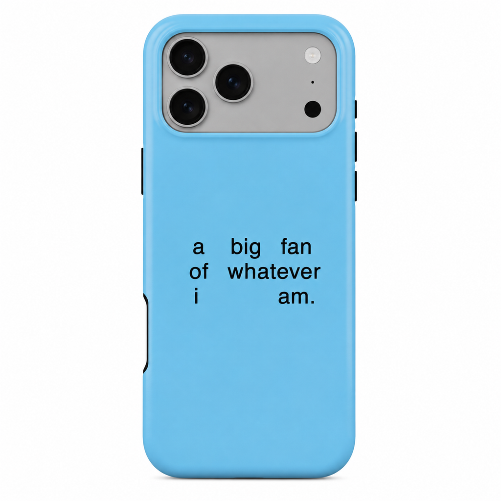 Whatever I Am | Phone Case