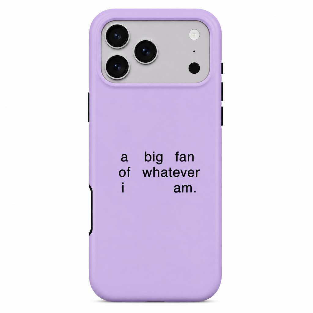Whatever I Am | Phone Case