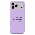Whatever I Am | Phone Case