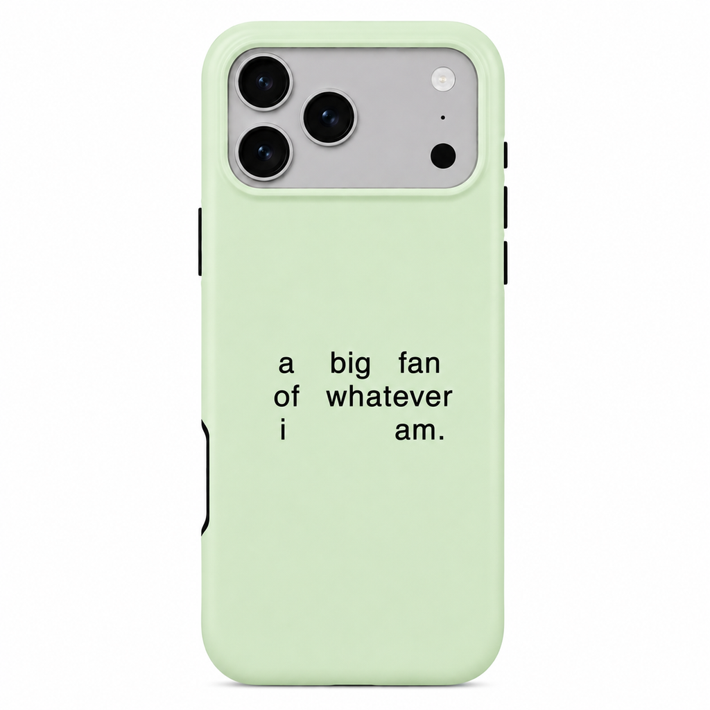 Whatever I Am | Phone Case