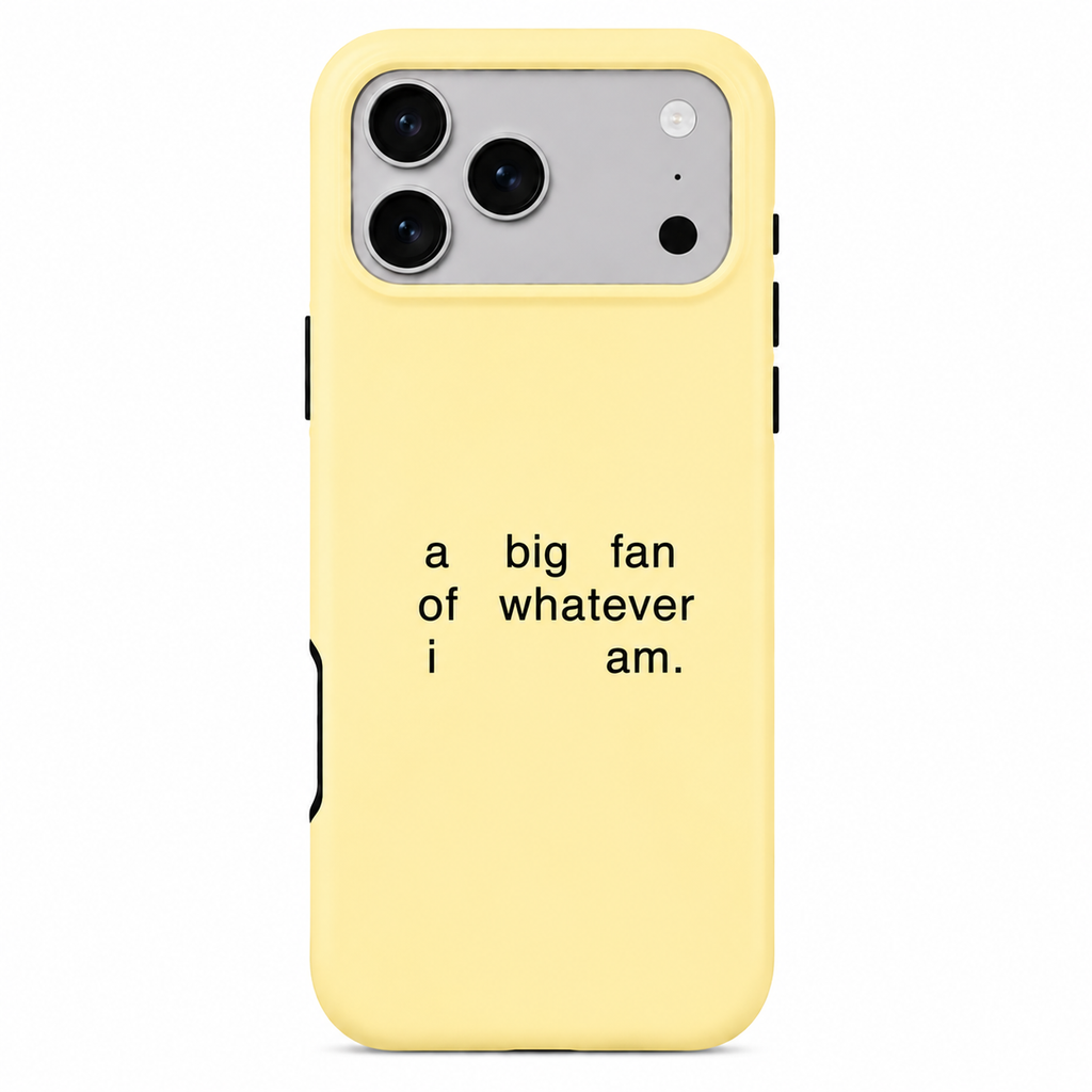Whatever I Am | Phone Case